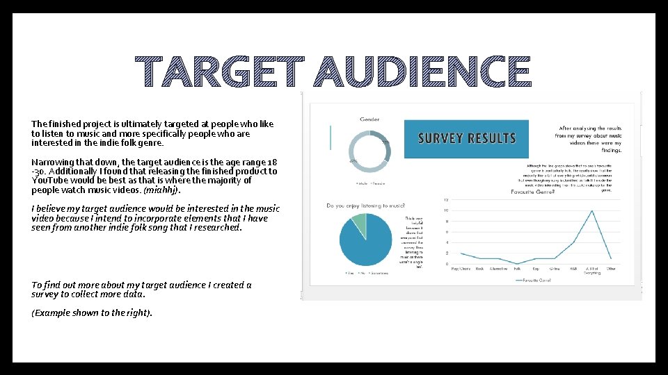 TARGET AUDIENCE The finished project is ultimately targeted at people who like to listen