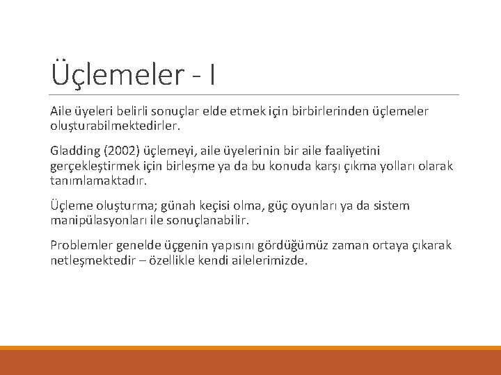 Üçlemeler - I Aile üyeleri belirli sonuçlar elde etmek için birbirlerinden üçlemeler oluşturabilmektedirler. Gladding Üçlemeler - I Aile üyeleri belirli sonuçlar elde etmek için birbirlerinden üçlemeler oluşturabilmektedirler. Gladding