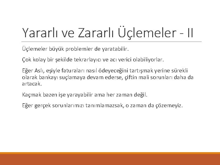 Yararlı ve Zararlı Üçlemeler - II Üçlemeler büyük problemler de yaratabilir. Çok kolay bir Yararlı ve Zararlı Üçlemeler - II Üçlemeler büyük problemler de yaratabilir. Çok kolay bir