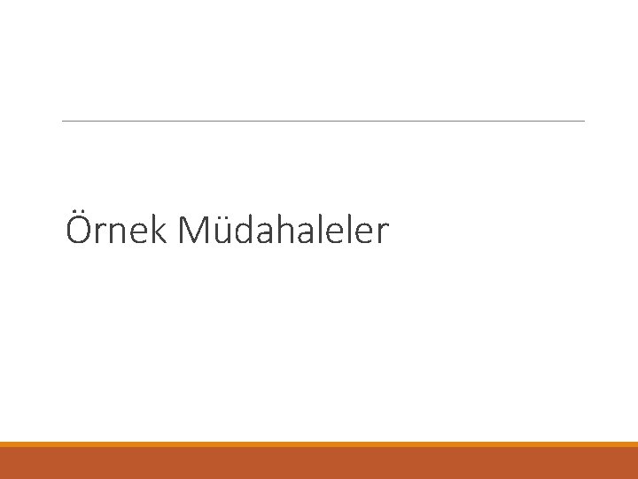Örnek Müdahaleler Örnek Müdahaleler