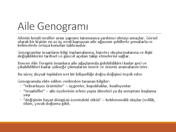 Aile Genogramı Ailenin kendi nesiller arası yapısını tanımasına yardımcı olmayı amaçlar. Görsel olarak bir Aile Genogramı Ailenin kendi nesiller arası yapısını tanımasına yardımcı olmayı amaçlar. Görsel olarak bir