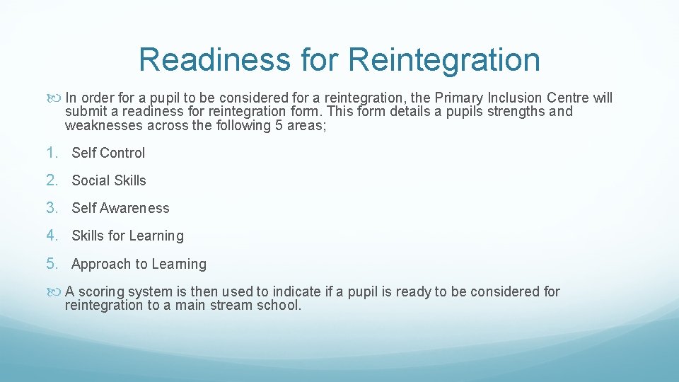 Readiness for Reintegration In order for a pupil to be considered for a reintegration,
