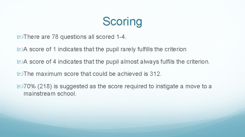 Scoring There are 78 questions all scored 1 -4. A score of 1 indicates