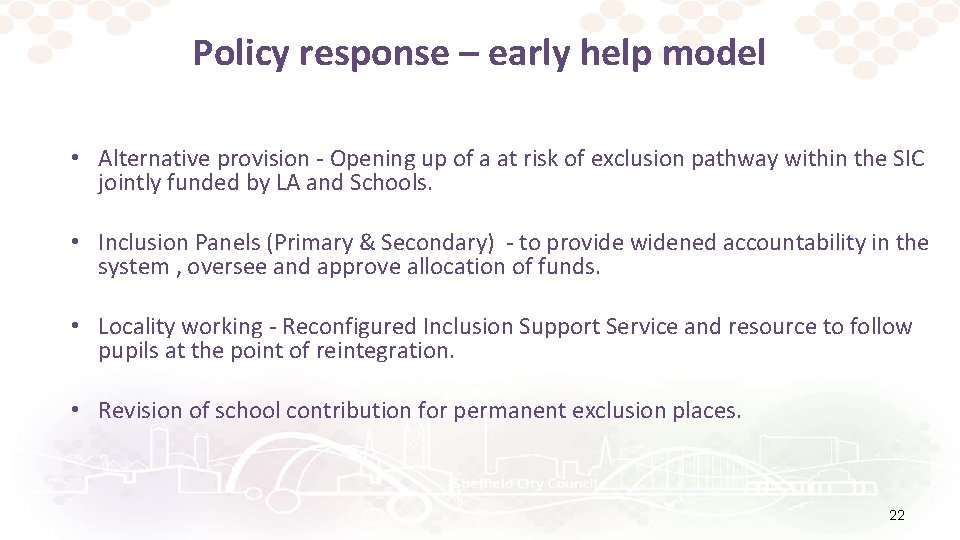 Policy response – early help model • Alternative provision - Opening up of a