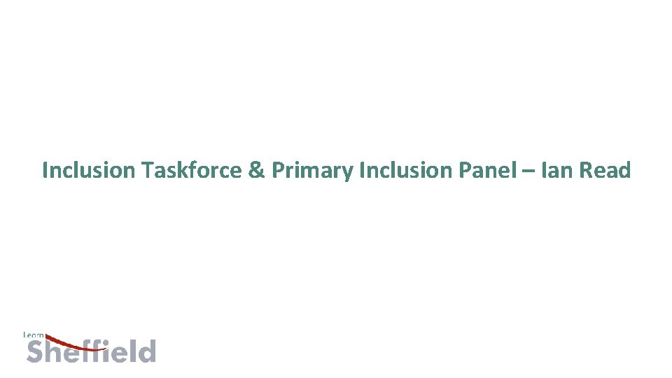 Inclusion Taskforce & Primary Inclusion Panel – Ian Read 