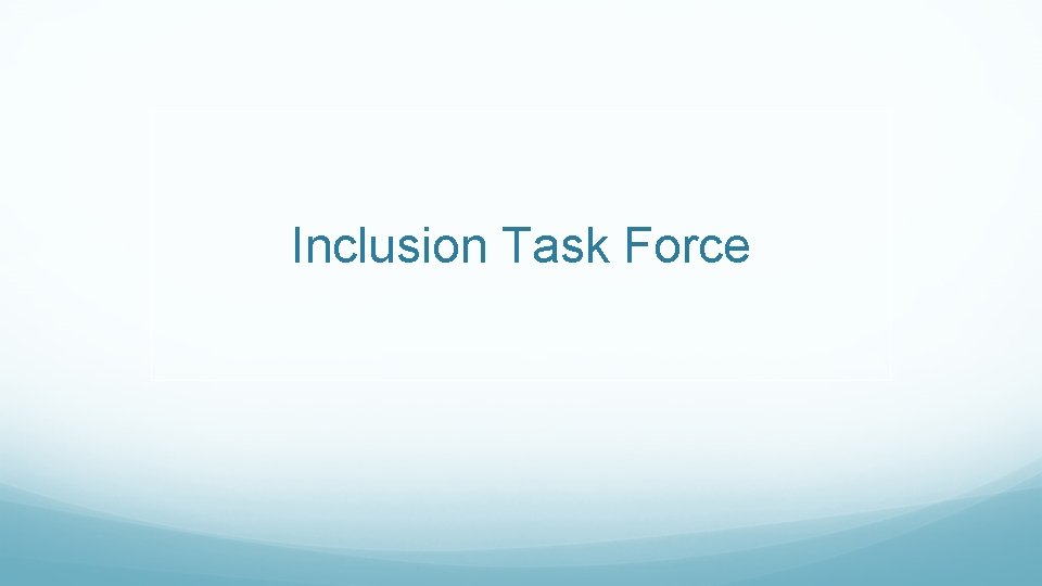 Inclusion Task Force 