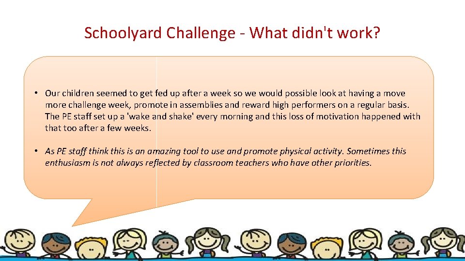 Schoolyard Challenge - What didn't work? • Our children seemed to get fed up