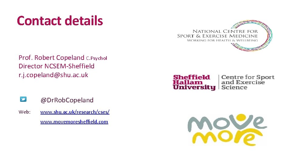 Contact details Prof. Robert Copeland C. Psychol Director NCSEM-Sheffield r. j. copeland@shu. ac. uk