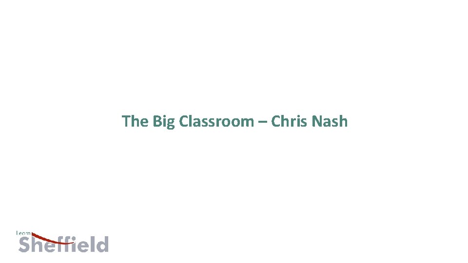 The Big Classroom – Chris Nash 