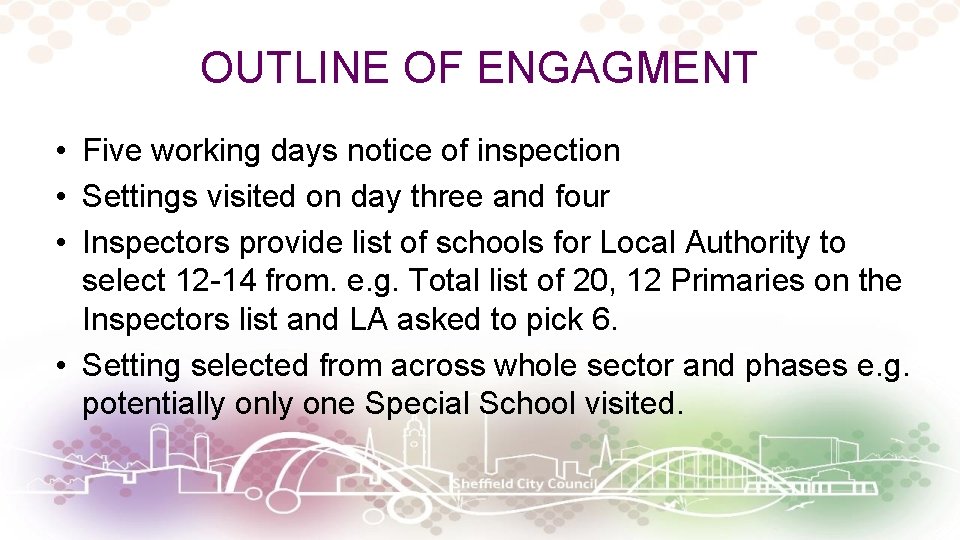 OUTLINE OF ENGAGMENT • Five working days notice of inspection • Settings visited on