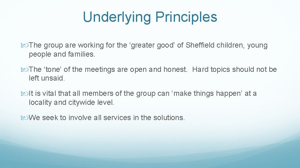 Underlying Principles The group are working for the ‘greater good’ of Sheffield children, young