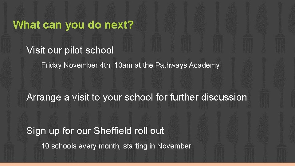 What can you do next? Visit our pilot school Friday November 4 th, 10