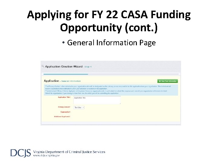 Applying for FY 22 CASA Funding Opportunity (cont. ) • General Information Page 