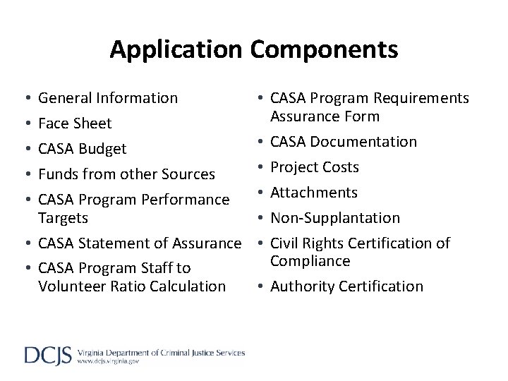Application Components General Information Face Sheet CASA Budget Funds from other Sources CASA Program