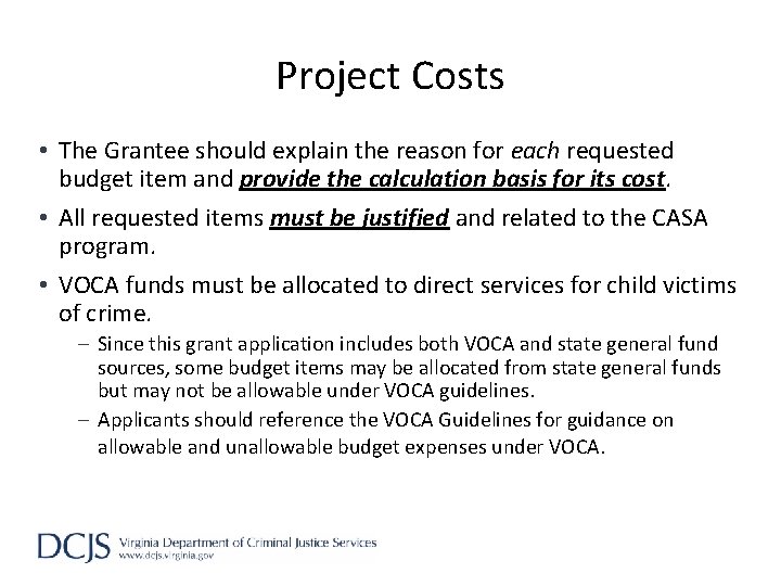 Project Costs • The Grantee should explain the reason for each requested budget item