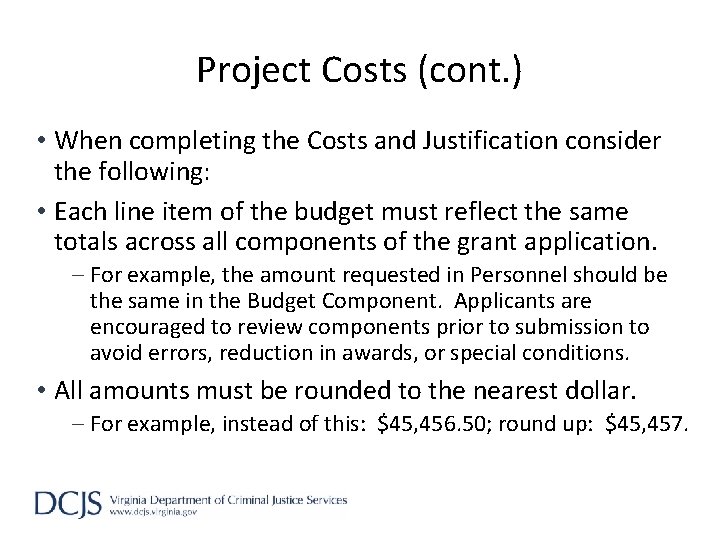 Project Costs (cont. ) • When completing the Costs and Justification consider the following: