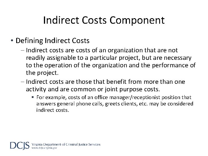 Indirect Costs Component • Defining Indirect Costs ‒ Indirect costs are costs of an
