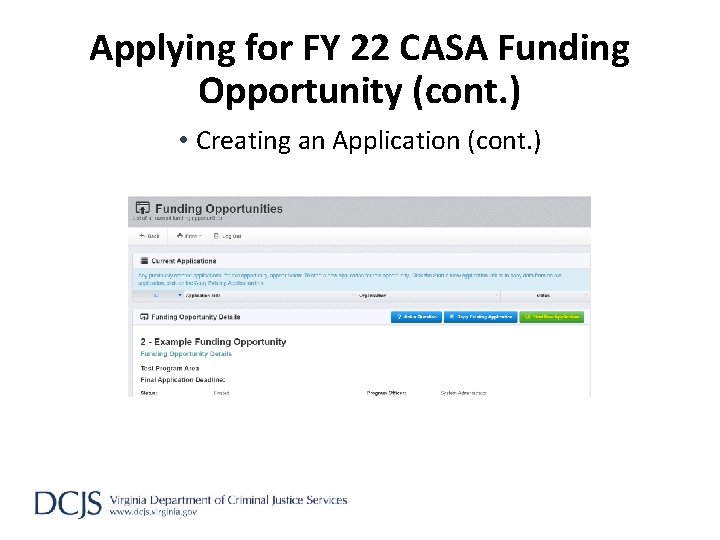 Applying for FY 22 CASA Funding Opportunity (cont. ) • Creating an Application (cont.