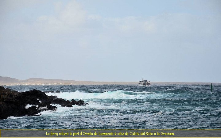 Le ferry reliant le port d’Orzola de Lanzarote à celui de Caleta del Sebo