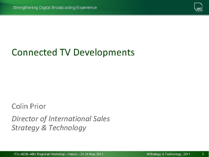 Strengthening Digital Broadcasting Experience Connected TV Developments Colin Prior Director of International Sales Strategy