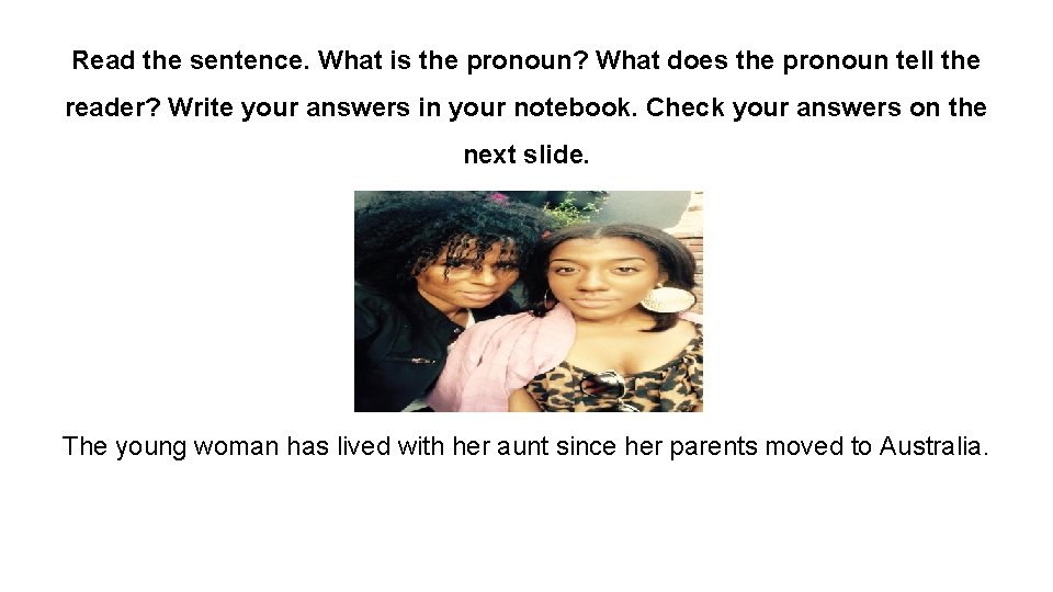 Read the sentence. What is the pronoun? What does the pronoun tell the reader?