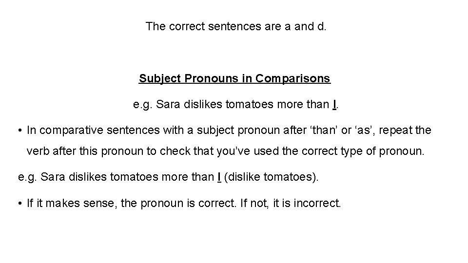 The correct sentences are a and d. Subject Pronouns in Comparisons e. g. Sara