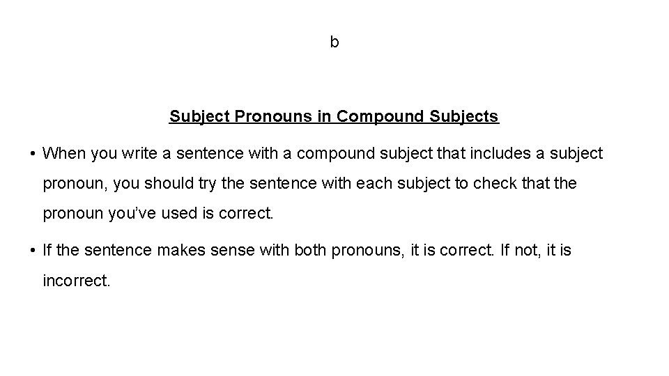 b Subject Pronouns in Compound Subjects • When you write a sentence with a