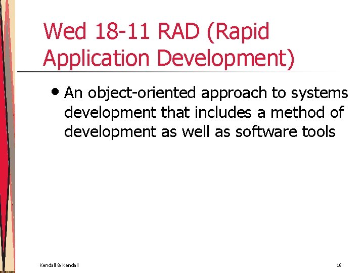 Wed 18 -11 RAD (Rapid Application Development) • An object-oriented approach to systems development