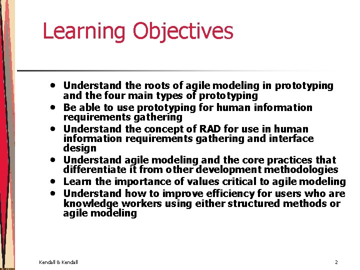 Learning Objectives • • • Understand the roots of agile modeling in prototyping and
