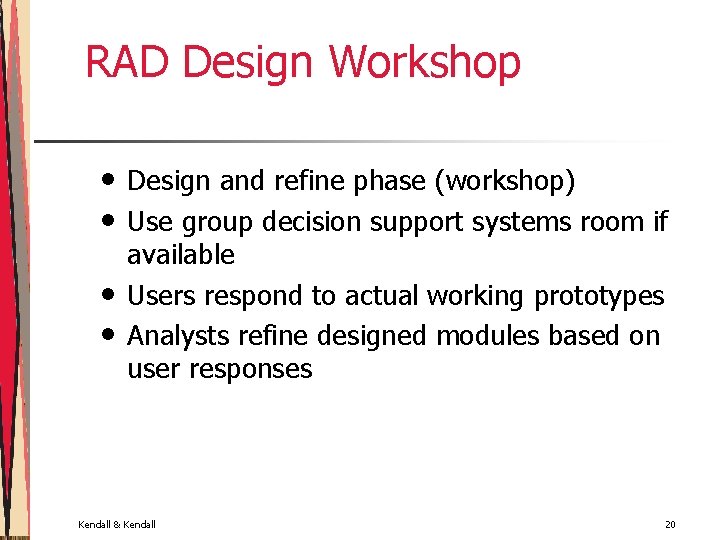 RAD Design Workshop • • Design and refine phase (workshop) Use group decision support