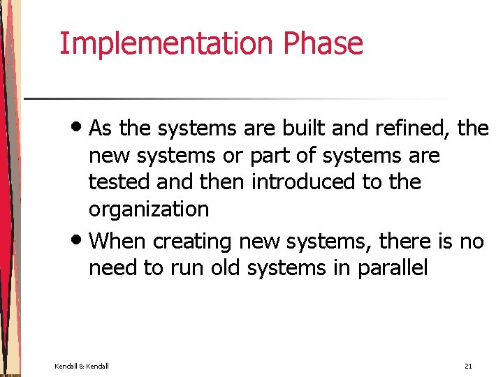 Implementation Phase • As the systems are built and refined, the new systems or