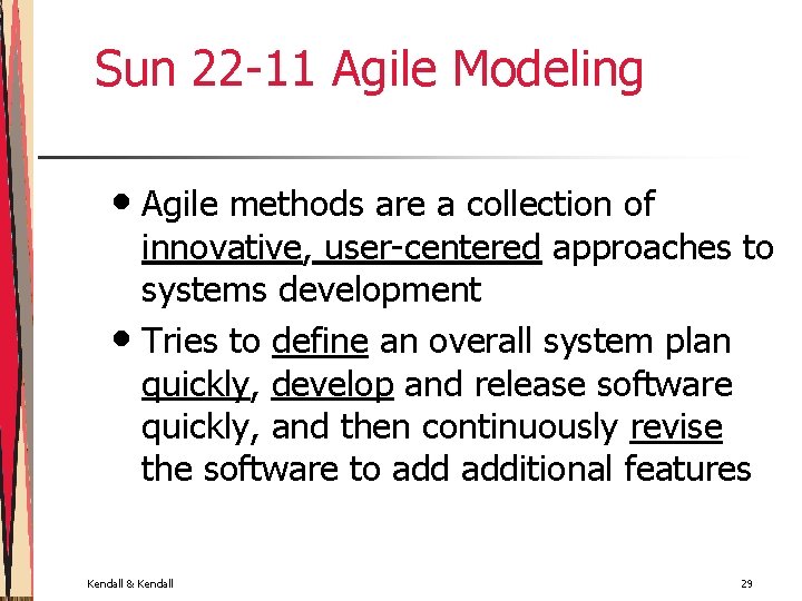 Sun 22 -11 Agile Modeling • Agile methods are a collection of innovative, user-centered