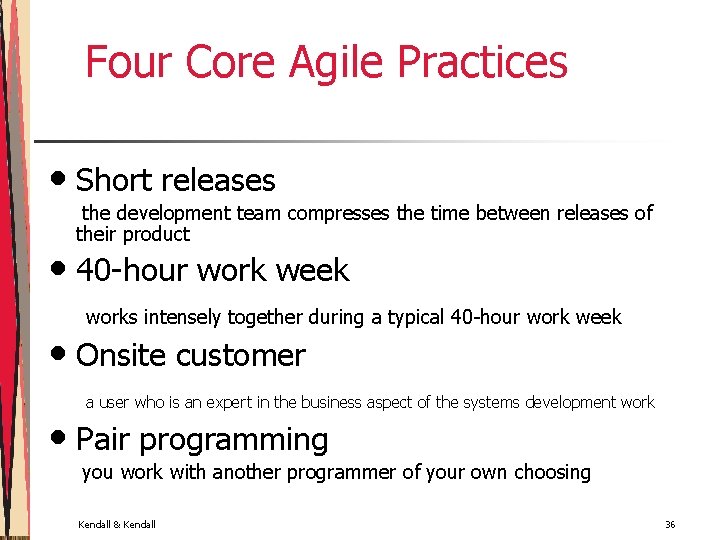 Four Core Agile Practices • Short releases the development team compresses the time between