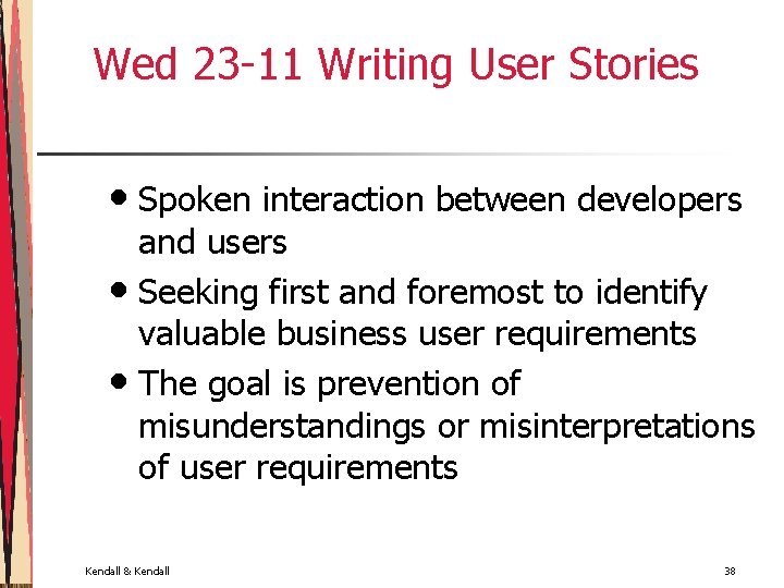 Wed 23 -11 Writing User Stories • Spoken interaction between developers and users •