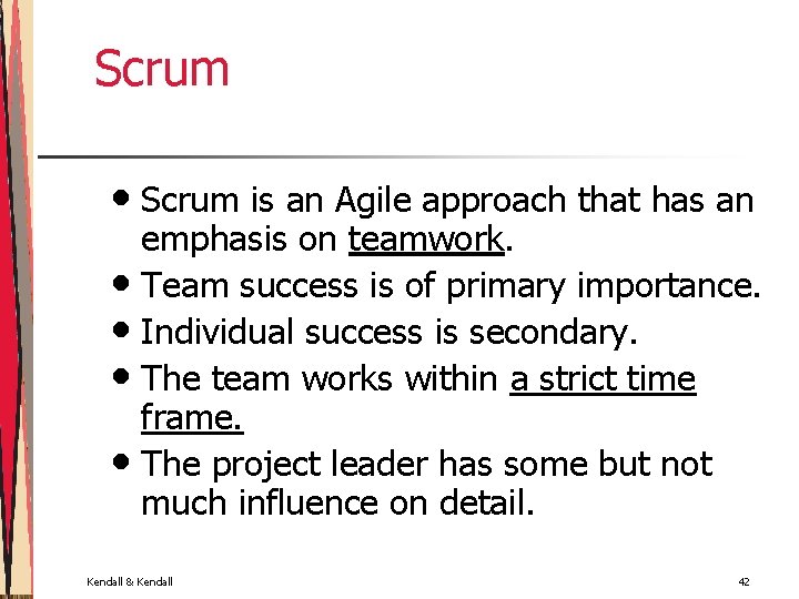 Scrum • Scrum is an Agile approach that has an emphasis on teamwork. •