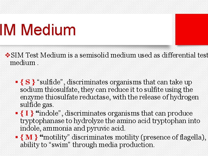 IM Medium v. SIM Test Medium is a semisolid medium used as differential test