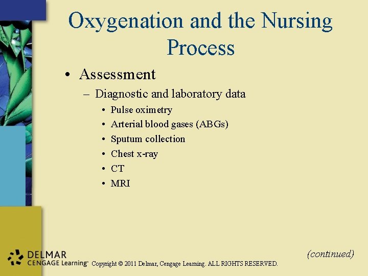 Oxygenation and the Nursing Process • Assessment – Diagnostic and laboratory data • •