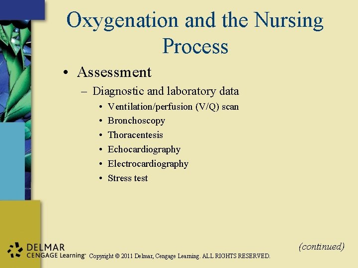 Oxygenation and the Nursing Process • Assessment – Diagnostic and laboratory data • •