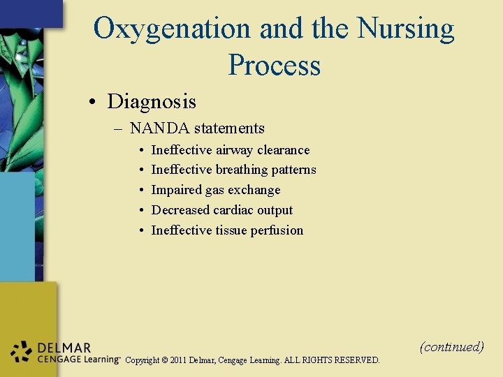 Oxygenation and the Nursing Process • Diagnosis – NANDA statements • • • Ineffective