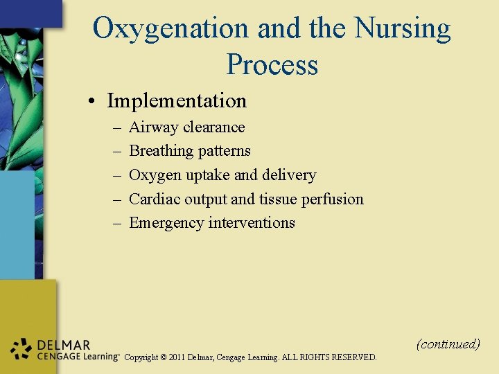 Oxygenation and the Nursing Process • Implementation – – – Airway clearance Breathing patterns