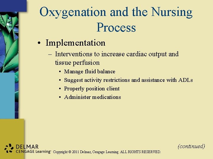 Oxygenation and the Nursing Process • Implementation – Interventions to increase cardiac output and