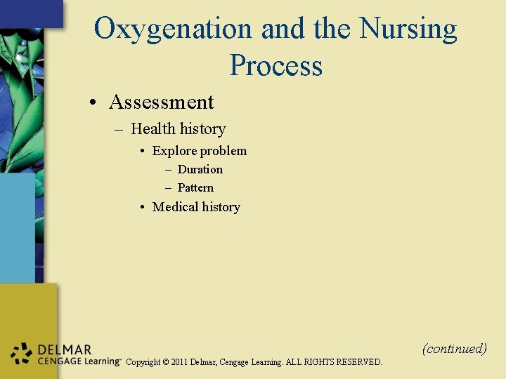 Oxygenation and the Nursing Process • Assessment – Health history • Explore problem –