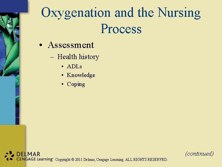 Oxygenation and the Nursing Process • Assessment – Health history • ADLs • Knowledge