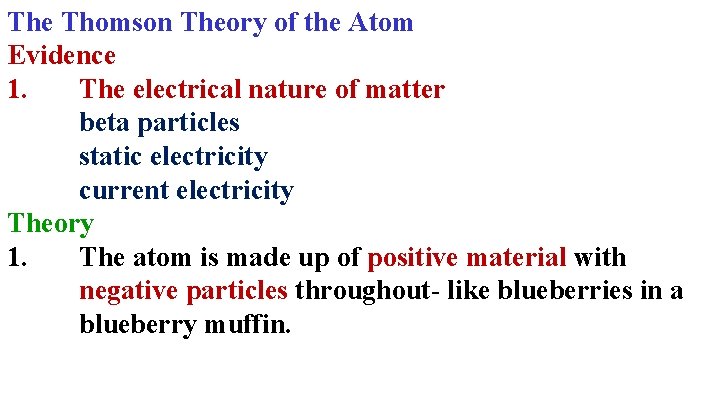 The Thomson Theory of the Atom Evidence 1. The electrical nature of matter beta