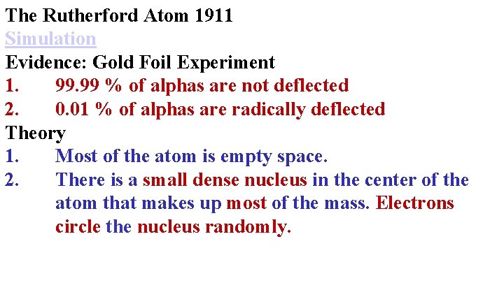 The Rutherford Atom 1911 Simulation Evidence: Gold Foil Experiment 1. 99 % of alphas