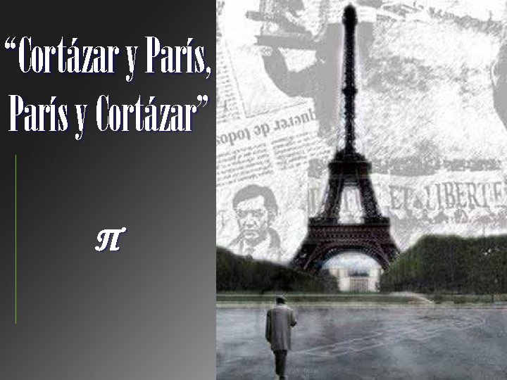 “Cortázar y París, París y Cortázar” Π 