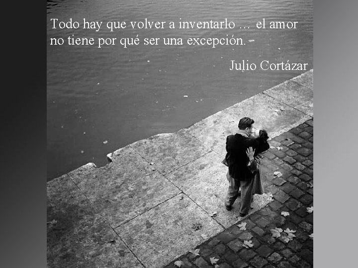 Todo hay que volver a inventarlo … el amor no tiene por qué ser