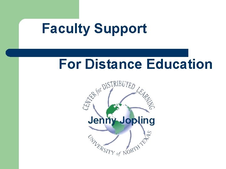 Faculty Support For Distance Education Jenny Jopling 