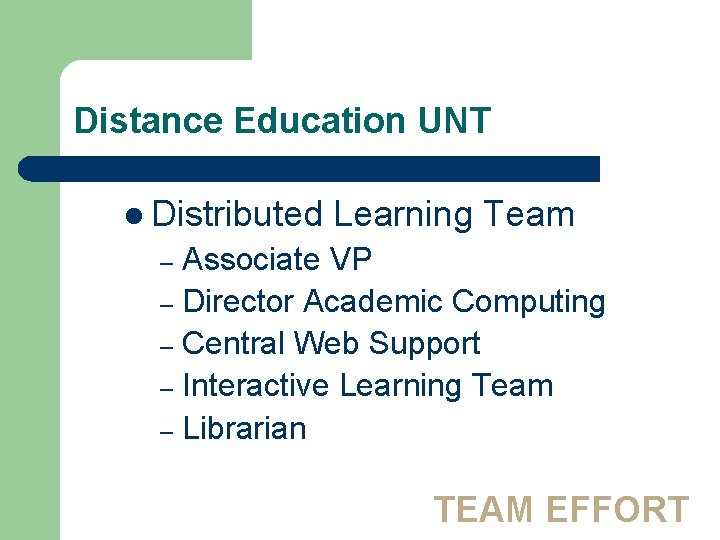 Distance Education UNT l Distributed Learning Team Associate VP – Director Academic Computing –