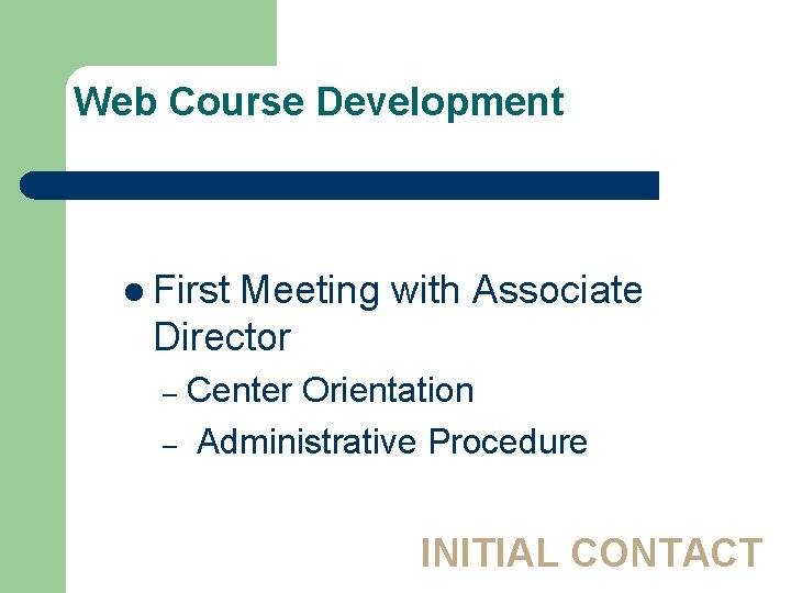 Web Course Development l First Meeting with Associate Director Center Orientation – Administrative Procedure